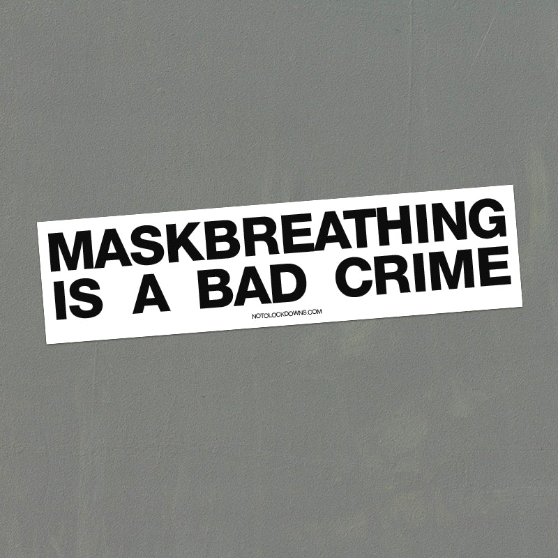 Maskbreathing is A Bad Crime Bumper Sticker